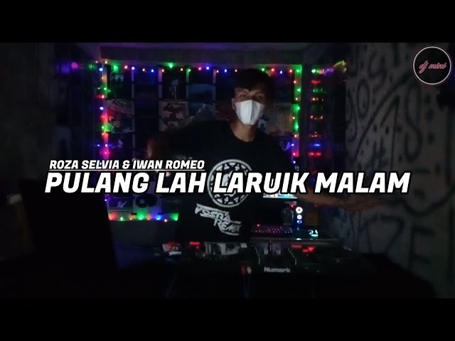 Dj Pulang Lah Laruik Malam Slow Remix 2021 ( DJ MINI REMIX ) class=