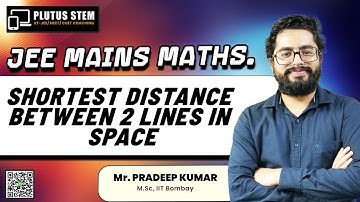 Shortest Distance Between Two Skew Lines | JEE Mains Mathematics by Pradeep Kumar | PLUTUS STEM #jee