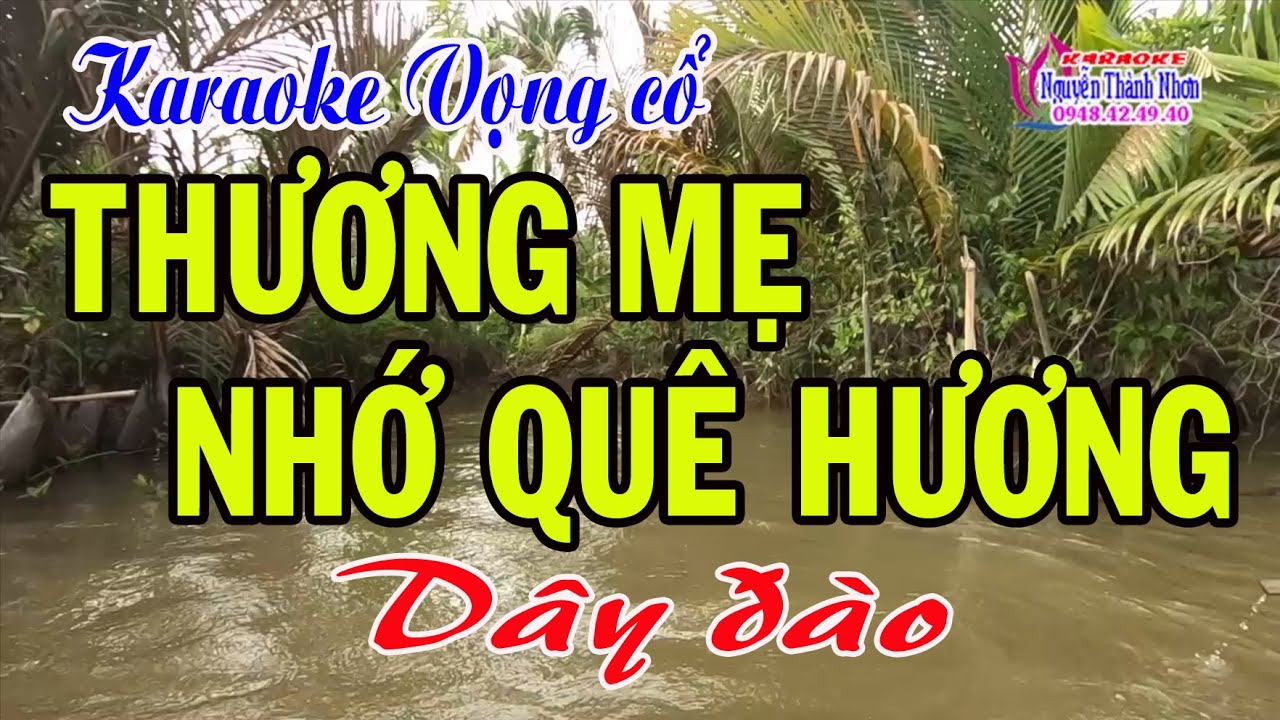 Karaoke vọng cổ THƯƠNG MẸ NHỚ QUÊ HƯƠNG - DÂY ĐÀO [T/g Thầy THANH VÂN]