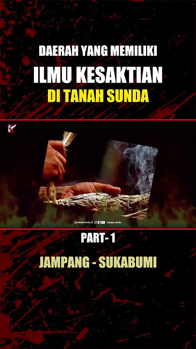 Jampang - Daerah Dikenal Memiliki Ilmu Kanuragan Dan Sihir Paling Berbahaya di Tanah Sunda