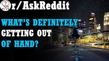 What’s definitely getting out of hand? #askreddit #redditstories