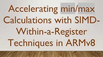 Accelerating min/max Calculations with SIMD-Within-a-Register Techniques in ARMv8