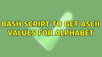 Unix & Linux: Bash script to get ASCII values for alphabet (8 Solutions!!)