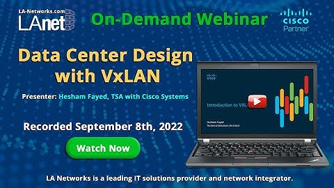 Cisco Data Center Design with VxLAN - SCCUG.net Free Webinar
