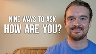 9 Ways to say How are you?