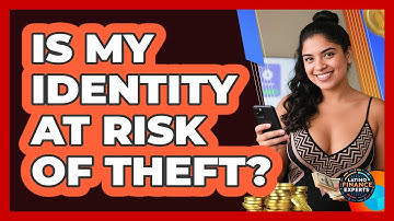 Is My Identity At Risk Of Theft? - Latino Finance Experts