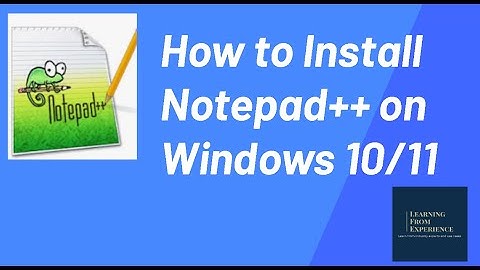 How to Install Notepad++ on Windows 10/11 & Set as Default for .txt Files
