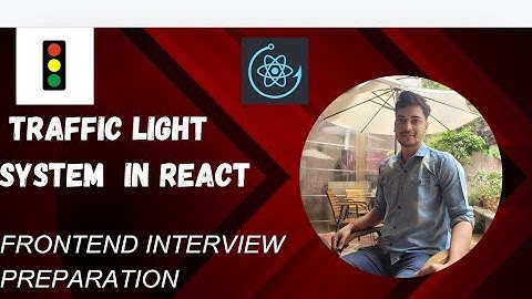 Frontend Machine Coding Interview ( Traffic Light System Part II ) in React