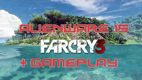 Alienware 15 (w& w/o Graphics Amplifier) - Far Cry 3(4K Testing)