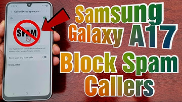 Samsung Galaxy A17 5G How to Turn On Caller ID & SPAM PROTECTION identify & Block Spam Calls & Text