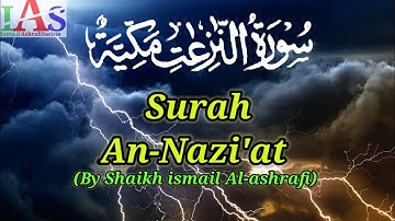 Surat An-Nazi'at (Those who drag forth) #79-سورة النازعات by Shaikh ismail Al-ashrafi