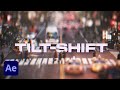 Make anything tiny  after effects tiltshift tutorial