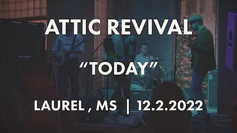 Attic Revival - Today (Live 2022) [Laurel, MS]