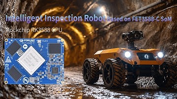 Intelligent Inspection Robot Application Solution Based on FET3588J-C SoM