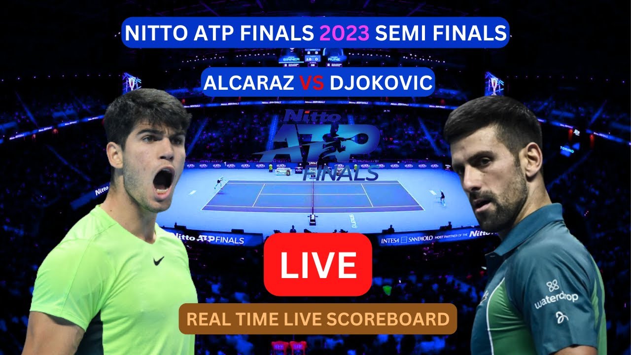 Novak Djokovic Vs Carlos Alcaraz LIVE Score UPDATE Today 2023 Nitto ATP Finals Tennis Semi