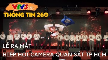 [THÔNG TIN 260/VTV3] LỄ RA MẮT HIỆP HỘI CAMERA QUAN SÁT TP.HỒ CHÍ MINH