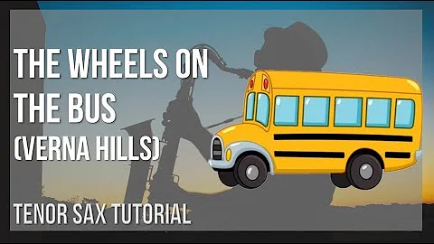 How to play The Wheels on the Bus by Verna Hills on Tenor Sax (Tutorial)