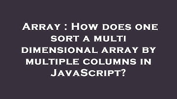 Array : How does one sort a multi dimensional array by multiple columns in JavaScript?