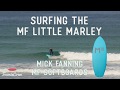 MF Softboards Review - Surfing the Little Marley