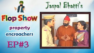Jaspal Bhattis Flop Show Property Encroachers Ep 3