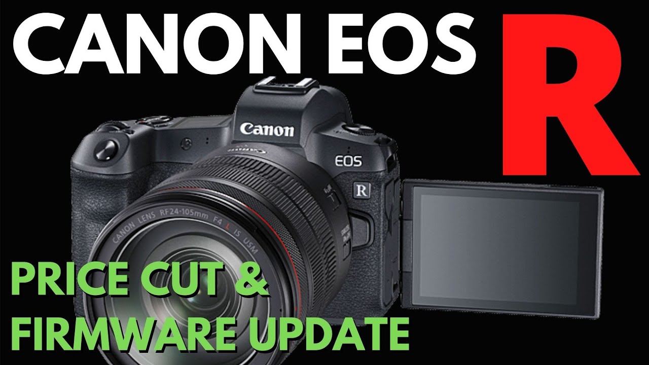 Canon EOS R Firmware Update & Price Cut YouTube