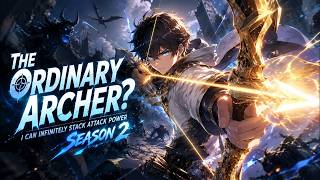 Season 2 |【FULL】🔥They Called Him a Beginner Archer—Now He One-Shots Nations! #OPMC #Fantasy #anime