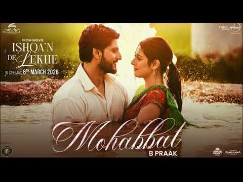 Mohabbat : B Praak | Gurnam Bhullar | Iska Malviya| Ishqa’n De Lekhe Latest Punjabi song 2026 