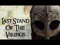 Last Stand Of The Vikings | The End Of The Viking Age