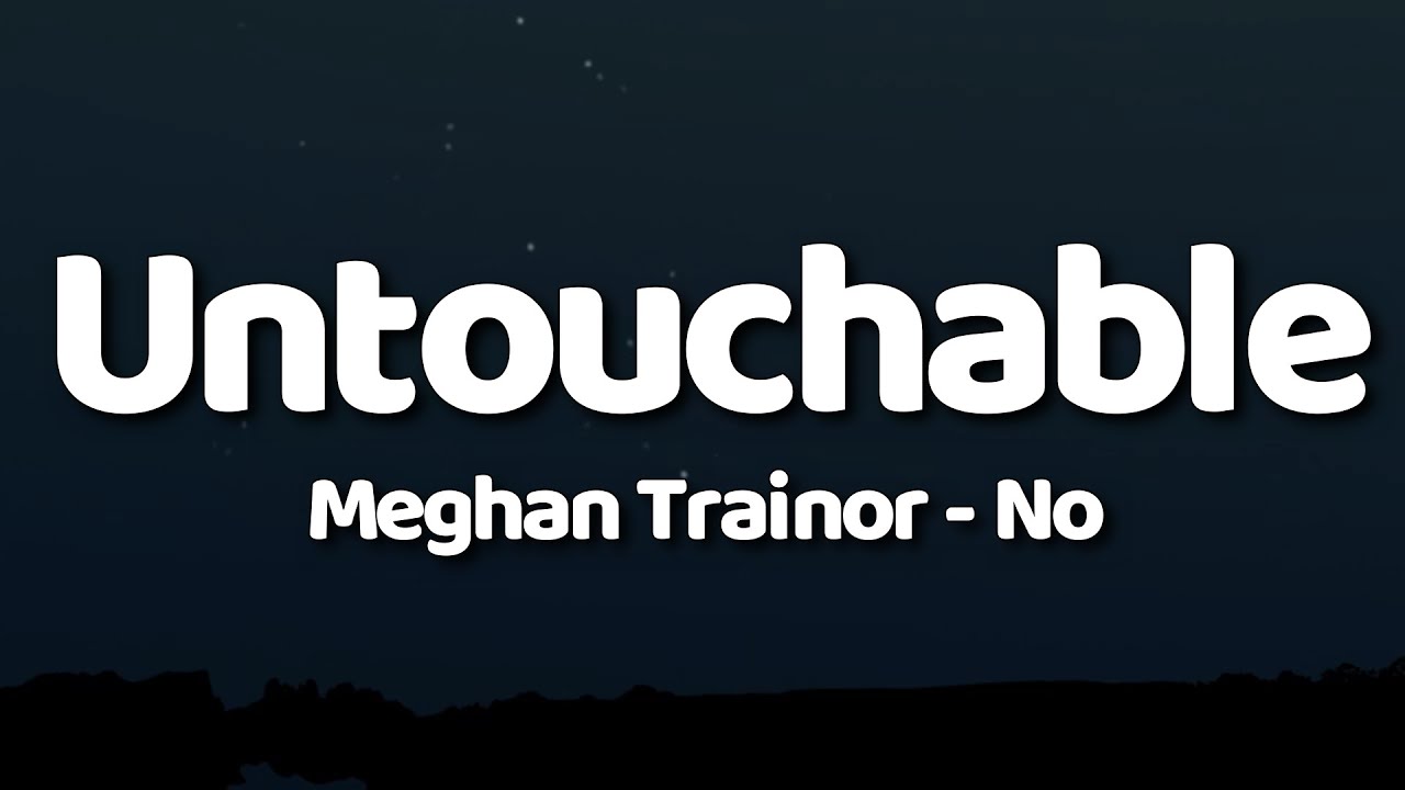 untouchable untouchable~ no by meghan trainor full ver..enjoyy!!#untou, untouchable song