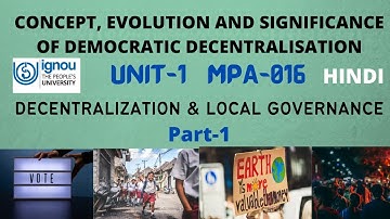 UNIT-1 || CONCEPT, EVOLUTION AND SIGNIFICANCE OF DEMOCRATIC DECENTRALISATION || MPA-016 || IGNOU