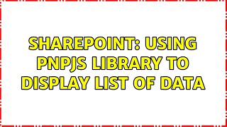 Sharepoint: Using PnPJS Library to display list of data