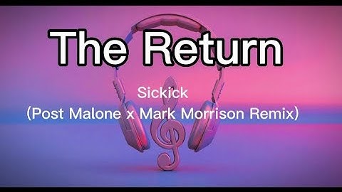 Sickick - The Return (Post Malone x Mark Morrison Remix) - Lyrics video