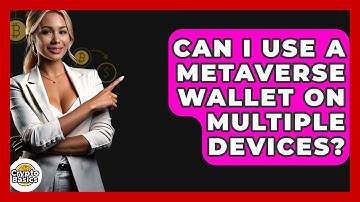 Can I Use A Metaverse Wallet On Multiple Devices? - CryptoBasics360.com
