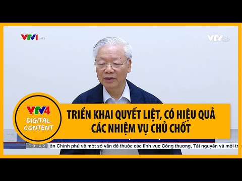 Tổng Bí thư Nguyễn Phú Trọng chủ trì cuộc họp lãnh đạo chủ chốt | VTV4