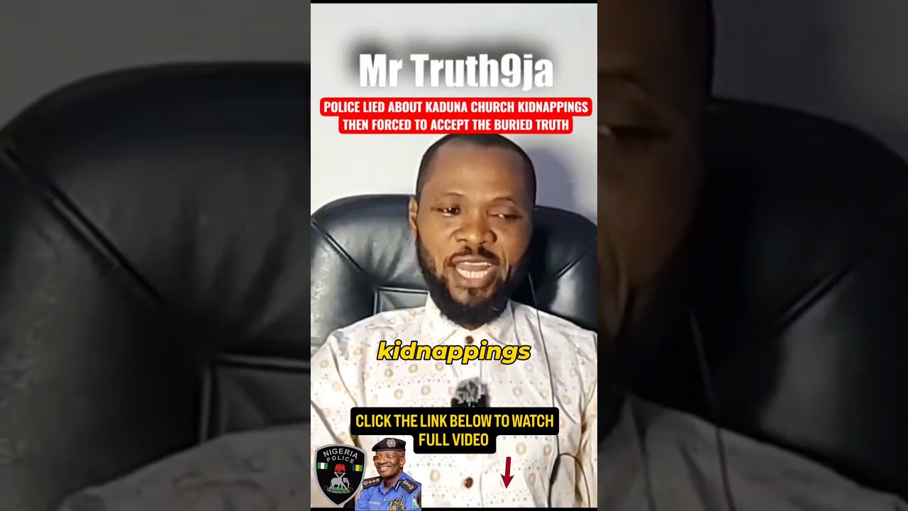 Nigerian Police lied about Kaduna Church kidnappings then forced to accept buried truth 