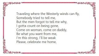 Video thumbnail of "Kenny Loggins - Celebrate Me Home Lyrics"