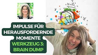 Impulse für herausfordernde Momente - Werkzeug 3: Brain Dump