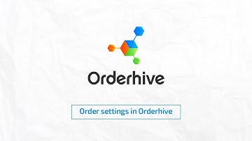 How to configure "Order Settings" in Orderhive