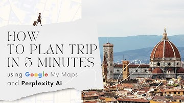How to plan trip in 5 minutes using Google My Maps and Perplexity Ai