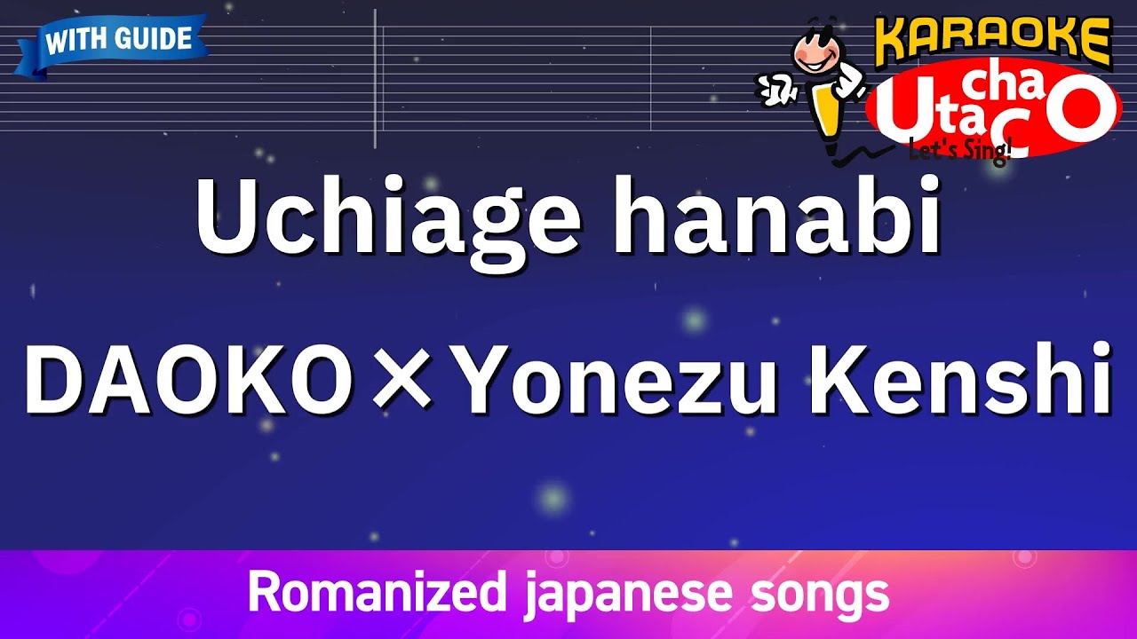 Uchiage hanabi – DAOKO×Yonezu Kenshi (Romaji Karaoke with guide) Uchiage hanabi – DAOKO×Yonezu Kenshi (Romaji Karaoke with guide)