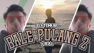 DJ BALE PULANG 2 VIRAL TIKTOK !!!! ( BRYANRFLDI ) VIP JUNGLE DUTCH 2022