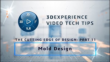 3DEXPERIENCE TECH TIP: Cutting Edge of Design: Part 11 - Mold Design