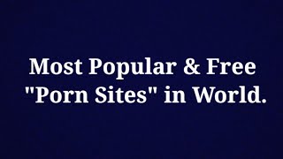 Most popular & Free 'Porn Site's' in the World.