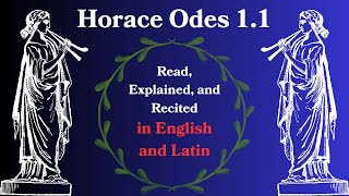 Horace Odes 1.1 - Reading, Explanation, and Recitation in English and Latin