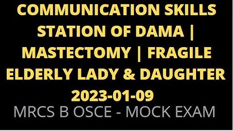 COMMUNICATION SKILLS STATION OF DAMA | MASTECTOMY | FRAGILE ELDERLY LADY & DAUGHTER