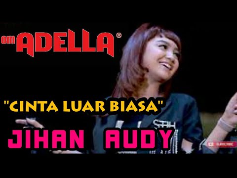 CINTA LUAR BIASA - JIHAN AUDY - OM ADELLA LIVE GOFUN BOJONEGORO 2019