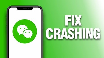 How To Fix And Solve WeChat App Crashing - Final Solution