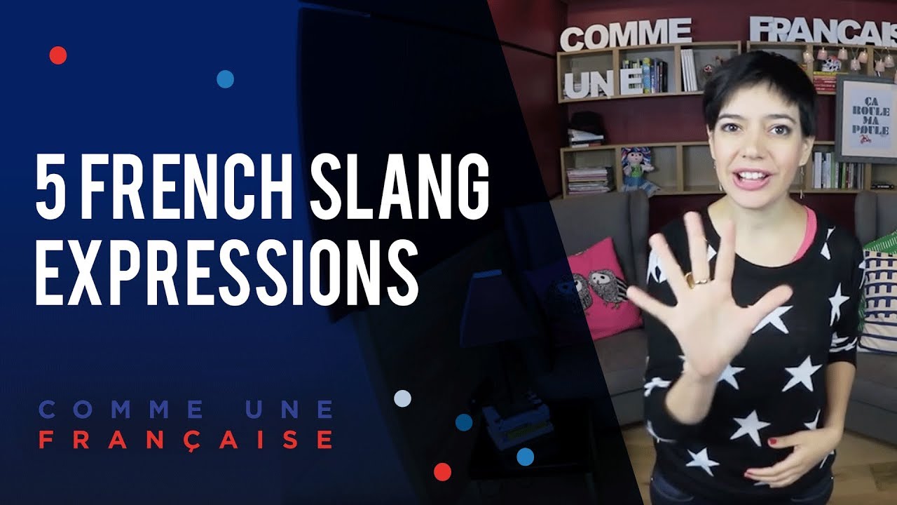 Top 5 Favourite French Expressions In Slang By Géraldine