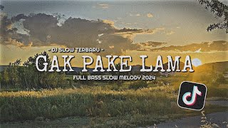 DJ GAK PAKE LAMA - BILANG SAJA KALAU KAU SUKA SLOW BASS FULL SONG VIRAL TIKTOK 2024