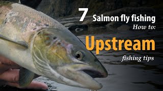 How To Salmon Fly Fishing Upstream Fishing Tips
